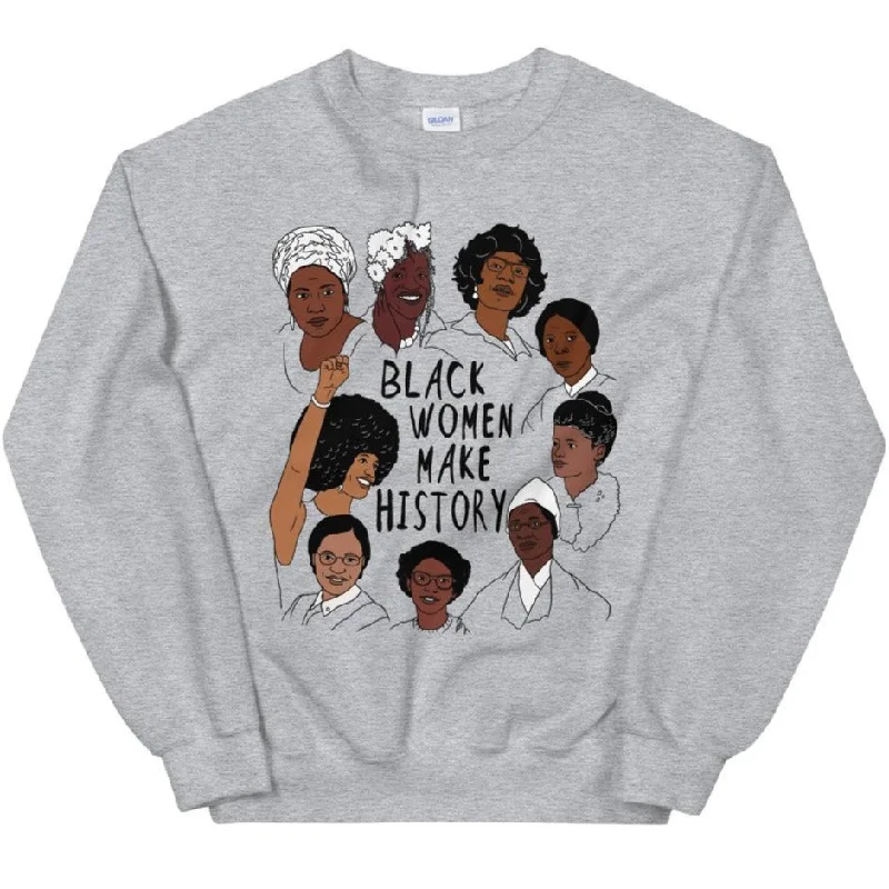 Black Women Make History -- Sweatshirt